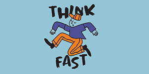 Please think fast